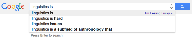 Google autocomplete for "linguistics is"